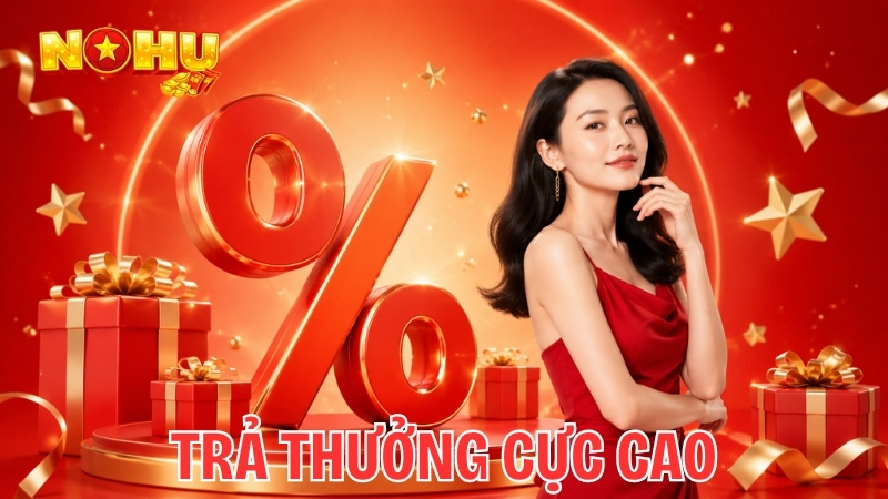 Tỷ lệ trả thưởng cực cao tại Nohu90
